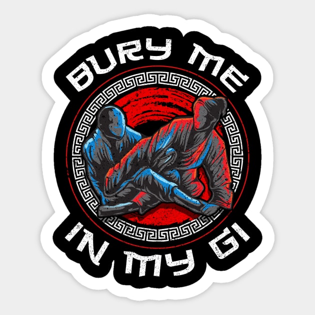 Bury Me In My Gi Brazil Jiu Jitsu MMA Martial Arts Sticker by theperfectpresents